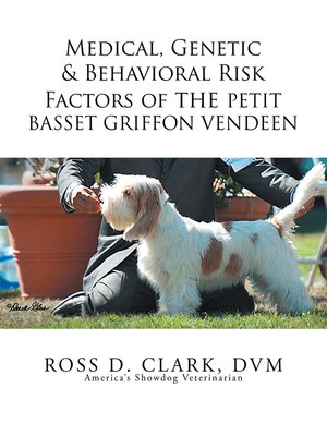 cover image of Medical, Genetic & Behavioral Risk Factors of the Petit Basset Griffon Vendeen